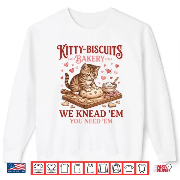 Sweatshirt Kitty Biscuits Bakery We Knead Em You Need Em Valentine Cat Shirt