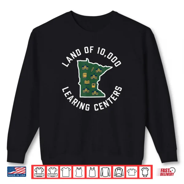 Sweatshirt Land of 10000 LEARING Centers Quality Learning State Shirt