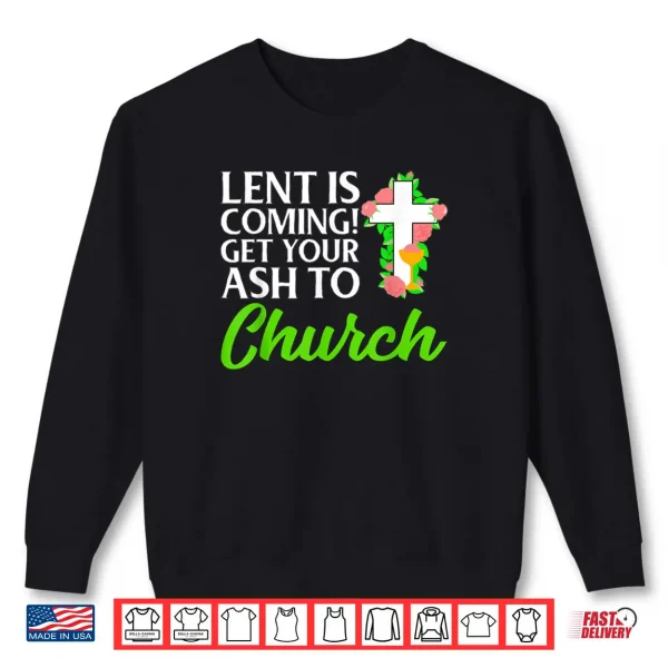 Sweatshirt Lent Ash Wednesday Funny Catholic Shirt