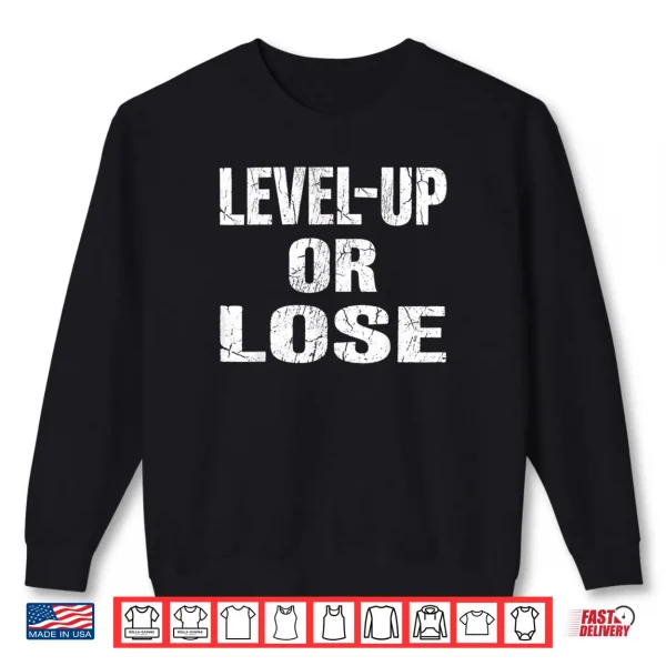 Sweatshirt Level Up or Lose Motivational Mindset Shirt