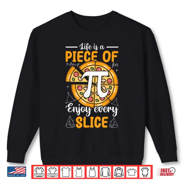 Sweatshirt Life Is a Piece of Pi Pizza Every Slice Math 3.14 Pi Day Shirt