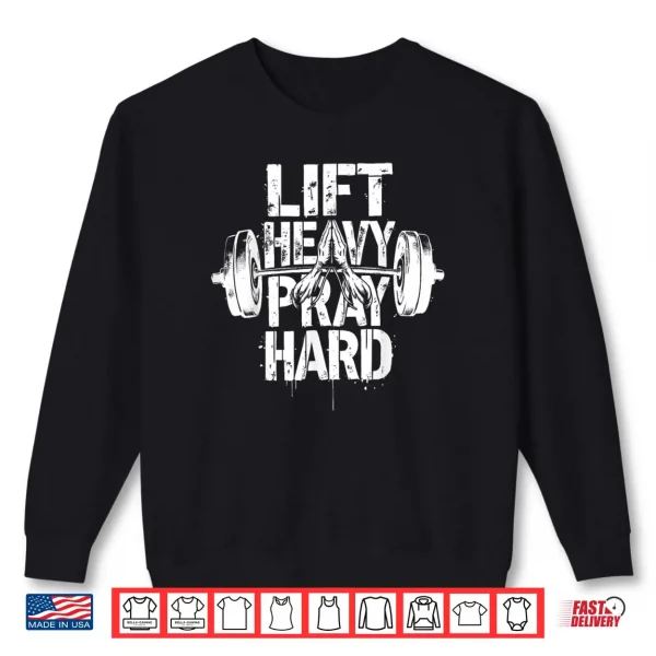 Sweatshirt Lift Heavy Pray Hard Christian Gym Workout Shirt