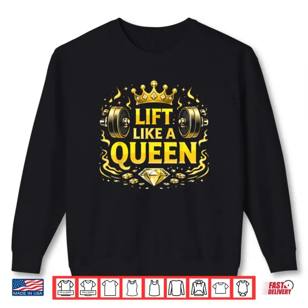 Sweatshirt Lift Like A Queen Shirt