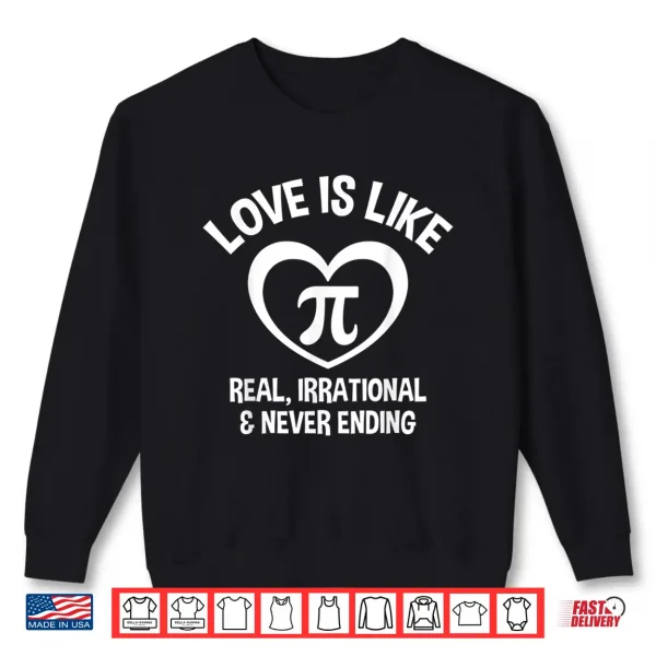 Sweatshirt Love Is Like Pi Shirt Math Lover Pi Day Men Women Gift Shirt