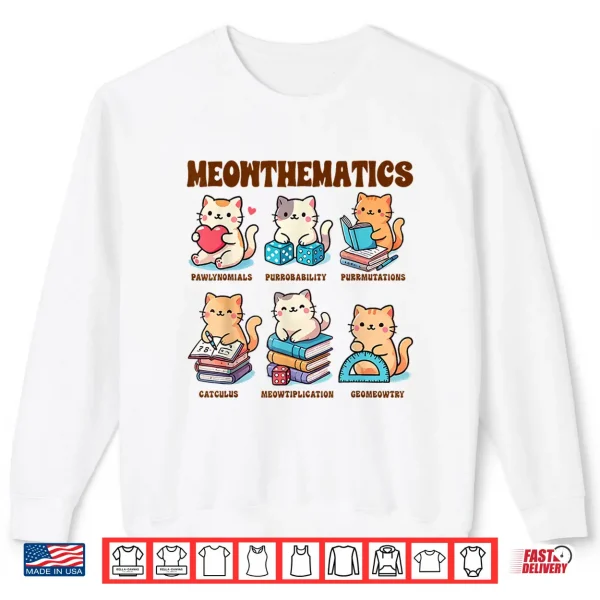 Sweatshirt Math Teacher Math Lover Cat Mom Mathematics Meowthematics Shirt