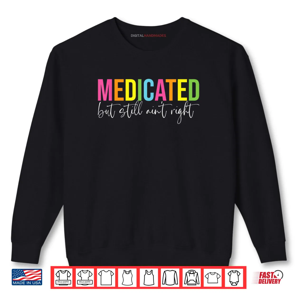 Medicated But Still Ain’t Right Sarcastic Humor Saying Shirt Medicated But Still Ain’t Right Sarcastic Humor Saying Shirt