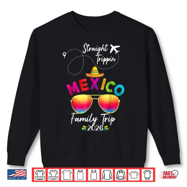 Sweatshirt Mexico Family Vacation Cancun 2026 Straight Trippin Shirt 1