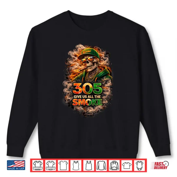 Sweatshirt Miami 305 Skeleton Give Us The Smoke Quote Street Style Shirt
