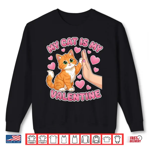 Sweatshirt My Cat is My Valentine Cute Cat Heart Valentines Day Lovers Shirt