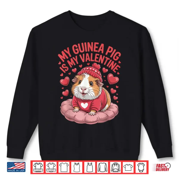 Sweatshirt My Guinea Pig Is My Valentine Cute Pet Love Shirt
