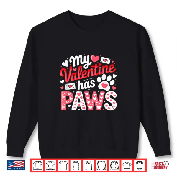 Sweatshirt My Valentine Has Paws Matching Dog Cat Owner Lover Family Shirt