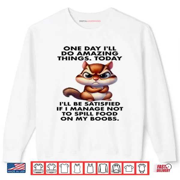 Sweatshirt One Day Ill Do Amazing Things Shirt