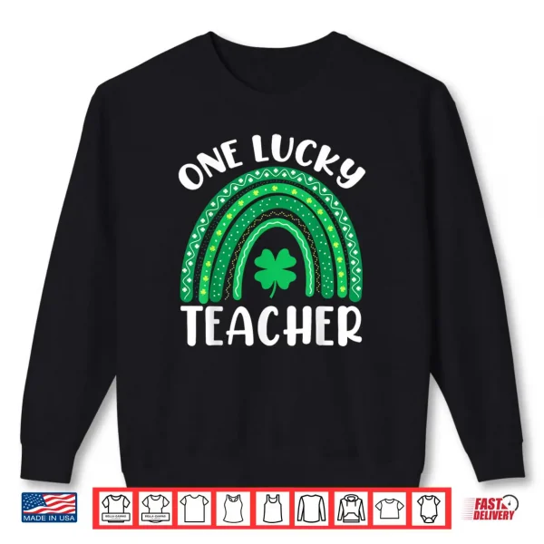 Sweatshirt One Lucky Teacher Rainbow Shamrock St Patricks Day Irish Shirt
