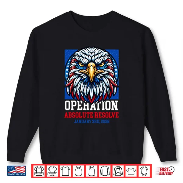 Operation Absolute Resolve January 3rd 2026 Shirt 1 Sweatshirt Operation Absolute Resolve January 3rd 2026 Shirt