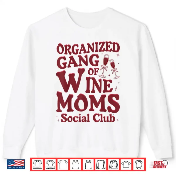 Sweatshirt Organized Gang of Wine Moms Funny Wine Lovers Social Club Shirt
