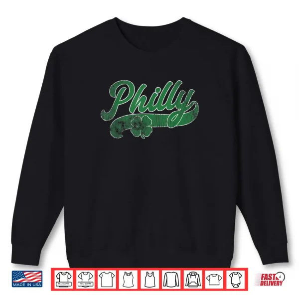Philly Shamrock St. Patrick's Day Saint Paddy's Philadelphia Shirt 1 Sweatshirt Philly Shamrock St. Patricks Day Saint Paddys Philadelphia Shirt