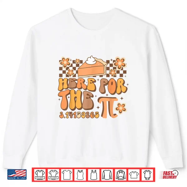 Sweatshirt Pi Day Here For The Pie Pi 3.14 Math Mathematics Groovy Shirt