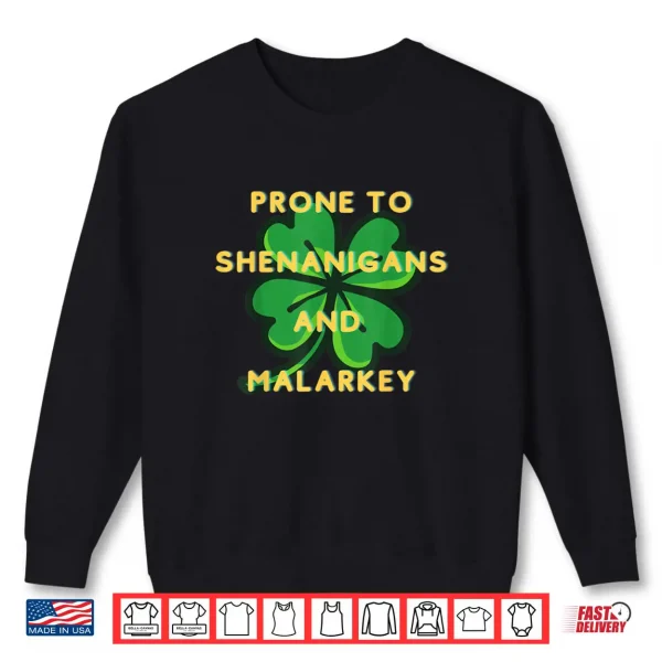 Sweatshirt Prone to Shenanigans Happy St. Patricks Day fun Irish Shirt