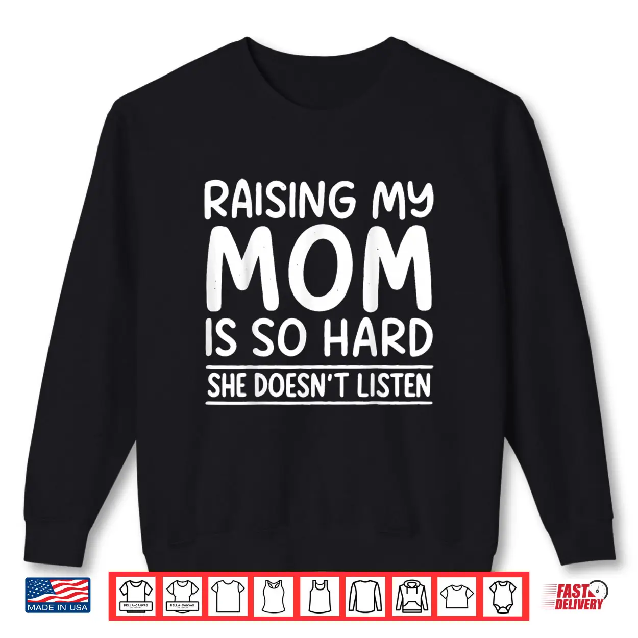 Raising My Mom is So Hard She Doesn’t Listen Shirt Raising My Mom is So Hard She Doesn’t Listen Shirt