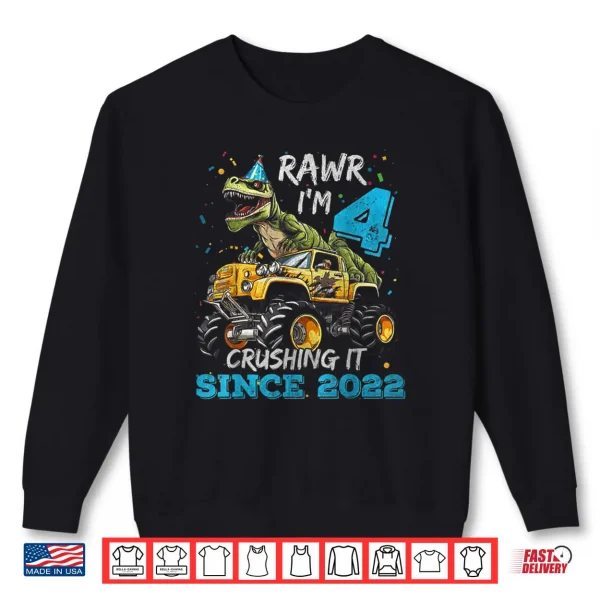 Rawr I'm 4 Dinosaur Monster Truck Crushing It Since 2022 Shirt 1 Sweatshirt Rawr Im 4 Dinosaur Monster Truck Crushing It Since 2022 Shirt