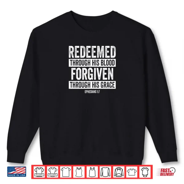 Redeemed Through His Blood – Ephesians 1 7 Bible Verse Shirt 1 Sweatshirt Redeemed Through His Blood – Ephesians 1 7 Bible Verse Shirt