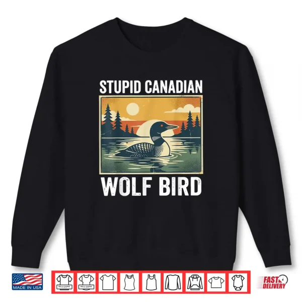 Retro Funny Sarcastic Animal Stupid Canadian Wolf Bird Loon Shirt 1 Sweatshirt Retro Funny Sarcastic Animal Stupid Canadian Wolf Bird Loon Shirt 2