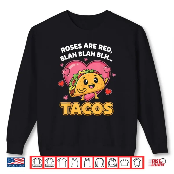 Sweatshirt Roses are Red Blah Tacos Valentine Day Food Lover Shirt