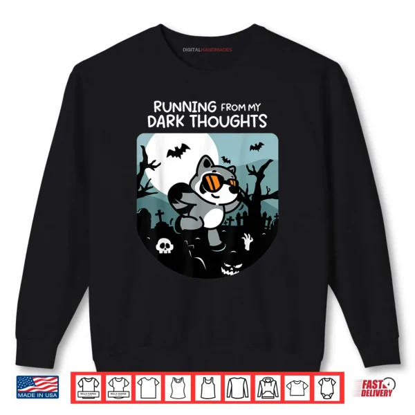 Sweatshirt Running From My Dark Thoughts Funny Raccoon Halloween Shirt