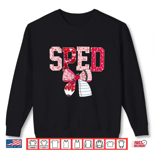 Sweatshirt SPED Teacher Valentine Heart Special Education Design Shirt
