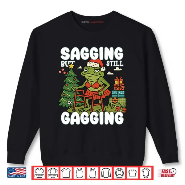 Sweatshirt Sagging But Still Gagging Christmas Shirt