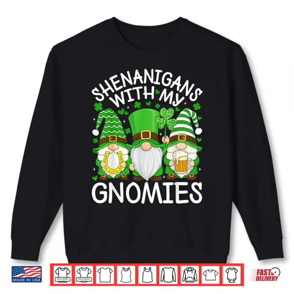 Sweatshirt Shenanigans with My Gnomies St. Patricks Day Gnome Men Women Shirt