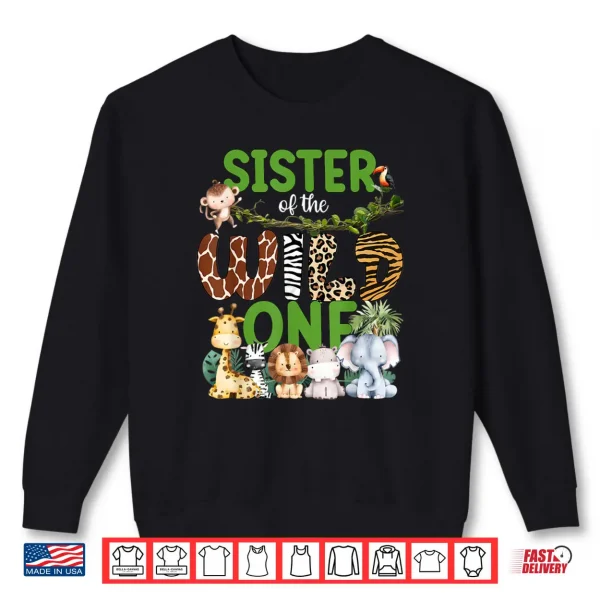 Sister of The Wild One Safari Jungle 1St Birthday Kids Shirt 1 Sweatshirt Sister of The Wild One Safari Jungle 1St Birthday Kids Shirt