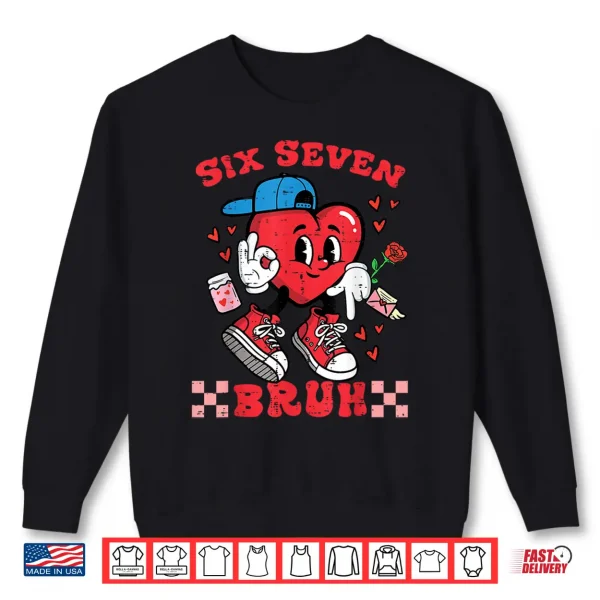 Sweatshirt Six Seven Bruh Heart 67 6 7 Valentines Day Kids Boys Youth Shirt