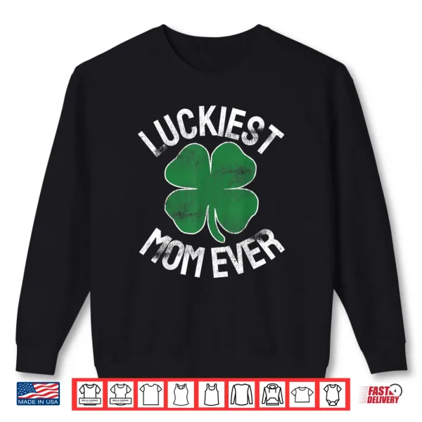 Sweatshirt St Patricks Day Shamrock Luckiest Mom Irish Saint Paddys Shirt