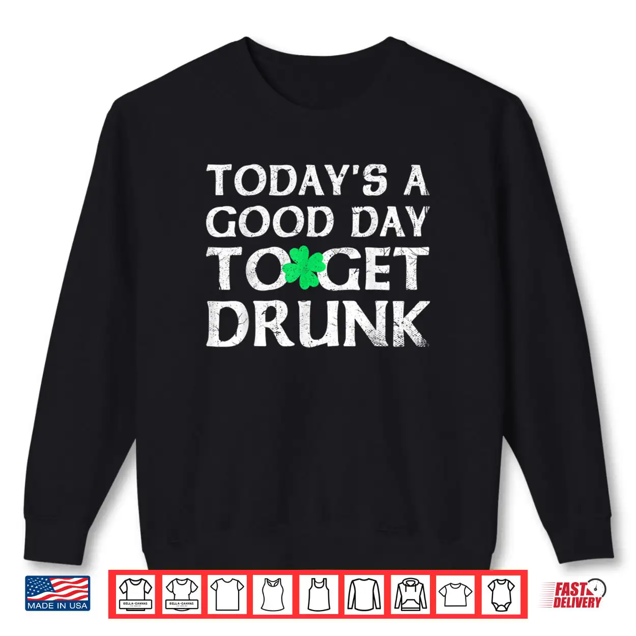 St Patrick’s Day Today’s A Good Day To Get Drunk Shirt St Patrick’s Day Today’s A Good Day To Get Drunk Shirt