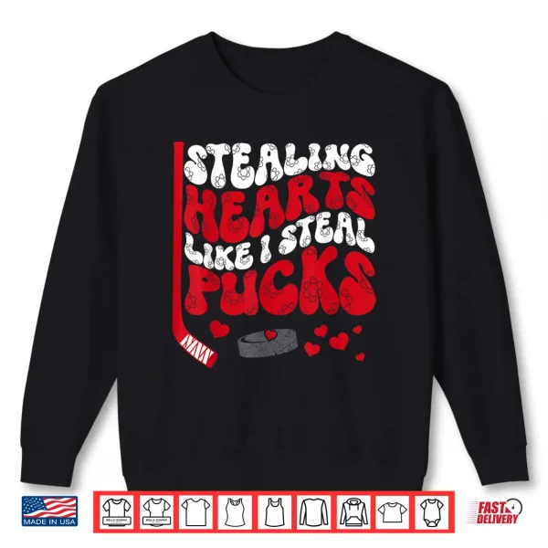 Sweatshirt Stealing Hearts Like I Steal Pucks Valentines Day Hockey Shirt