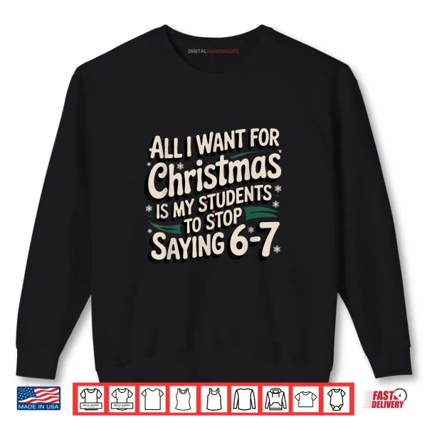 Sweatshirt Students Saying 6 7 67 Six Seven Funny Teacher Christmas Shirt 3