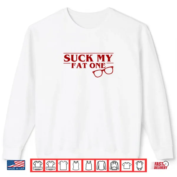 Sweatshirt Suck My Fat One Derek Bold Red Glasses Shirt