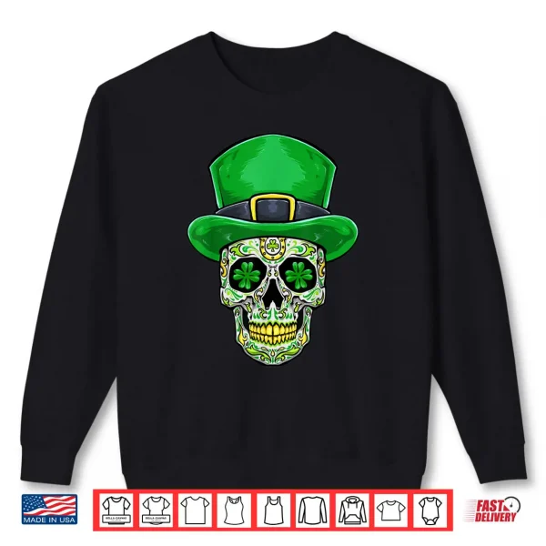 Sweatshirt Sugar Skull St Patricks Day Saint Patricks Day Party Shirt