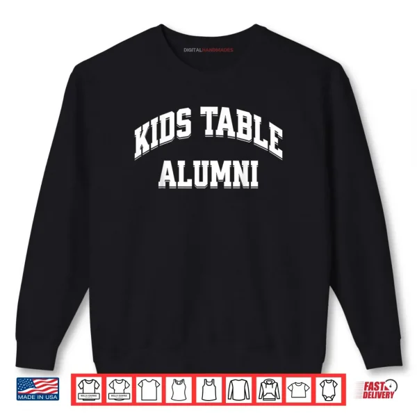 Sweatshirt Table Alumni Funny Thanksgiving Novelty Humor Shirt