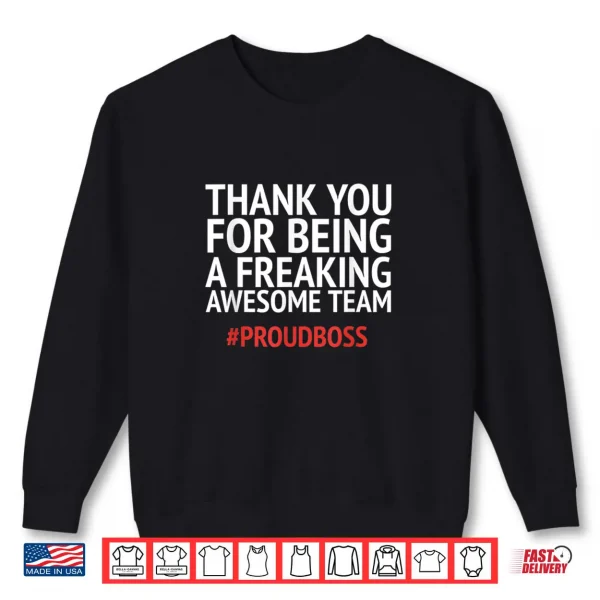 Sweatshirt Thank You For Being A Freaking Aweasome Team Proud Boss Shirt