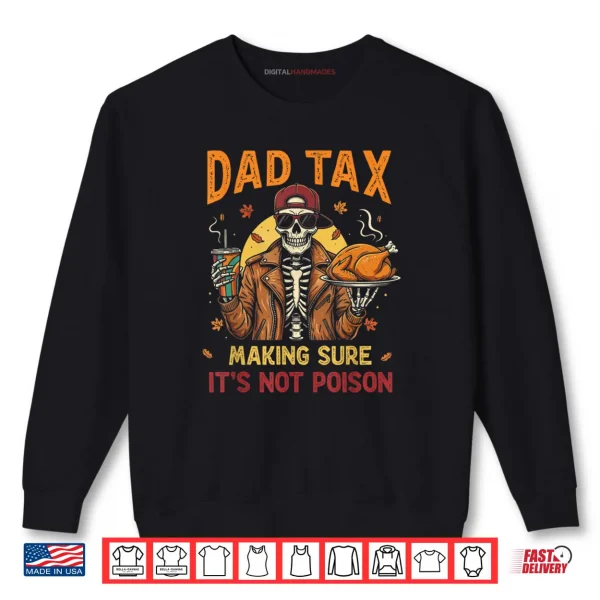 Sweatshirt Thanksgiving Dad Tax Skeleton Turkey Day Food Joke Shirt