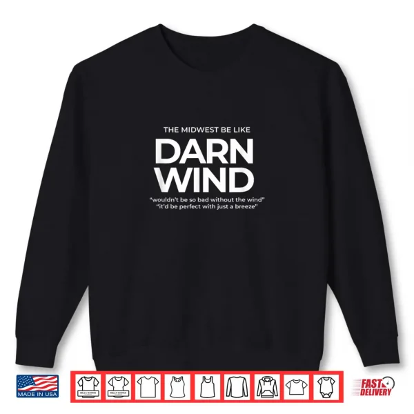 Sweatshirt The Midwest Be Like Darn Wind – Funny Weather Saying Shirt