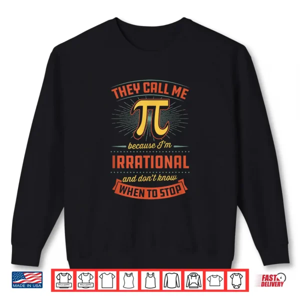 Sweatshirt They Call Me Pi Because Im Irrational National Activity Shirt