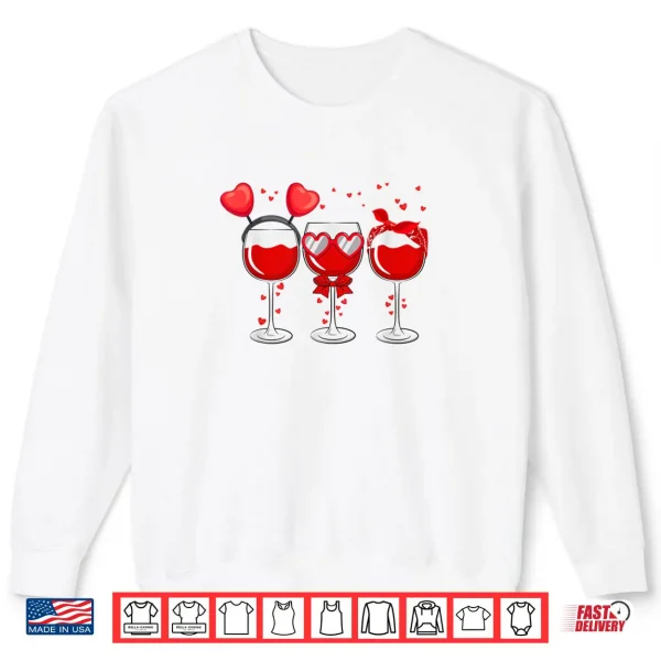 Three Glasses Wine Heart Love Drink Wine Valentine Day Shirt 1 Sweatshirt Three Glasses Wine Heart Love Drink Wine Valentine Day Shirt
