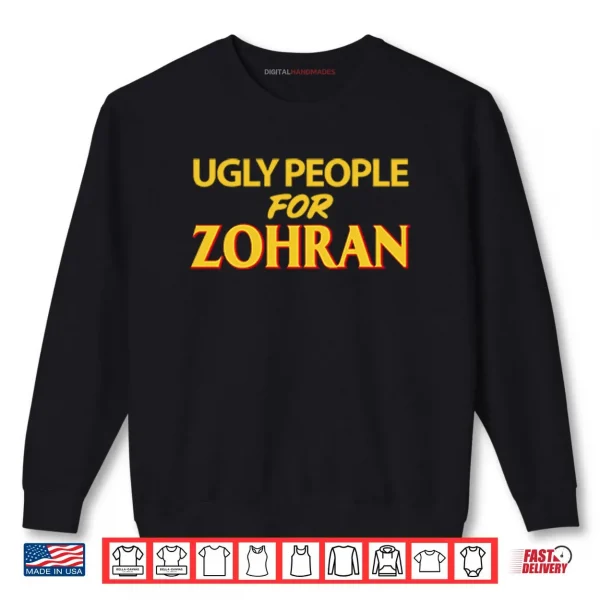Sweatshirt Ugly People For Zohran Shirt