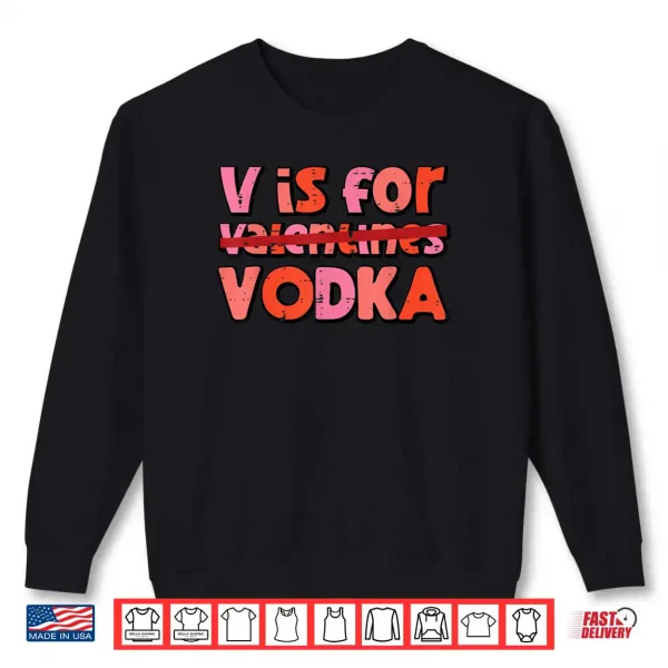 Sweatshirt V is for Valentines Day Anti Valentine Shirt