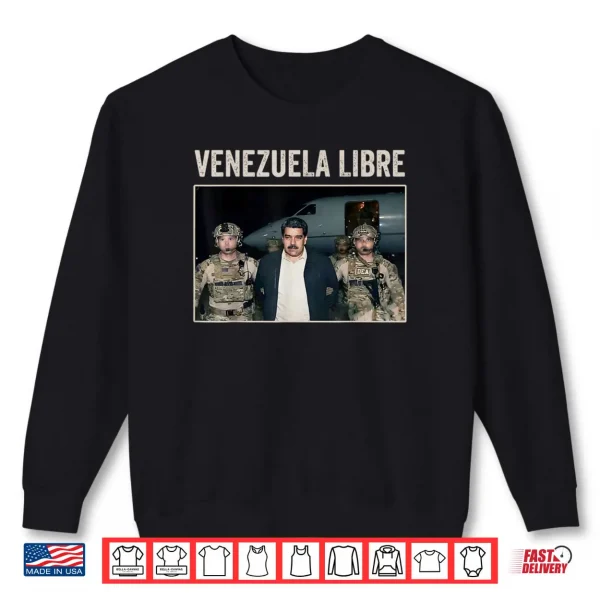 Sweatshirt Venezuela Libre Nicolas Maduro Captured Shirt