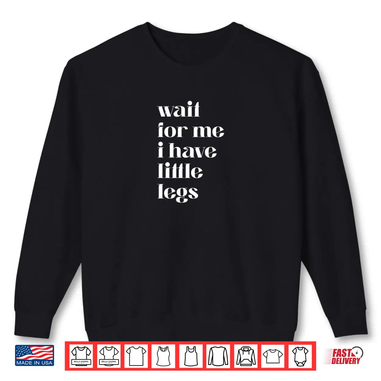 Wait For Me I Have Little Legs Cute Saying Shirt Wait For Me I Have Little Legs Cute Saying Shirt