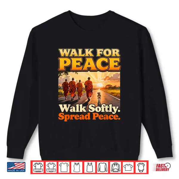 Sweatshirt Walk for Peace WalkSoftly SpreadPeace Buddhist Monk Zen Shirt